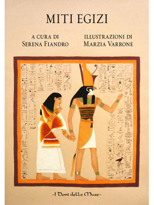 Miti egizi. Ediz. illustrata