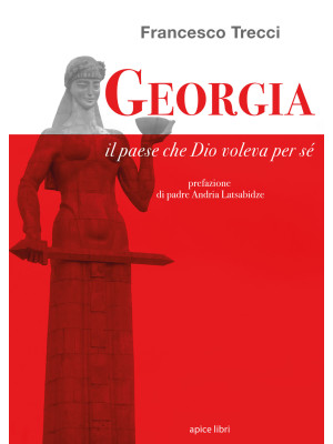 Georgia. Il paese che Dio v...