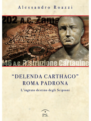 «Delenda Carthago» Roma pad...