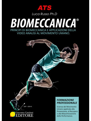 Biomeccanica. Principi di biomeccanica e applicazioni di video analisi al movimento umano