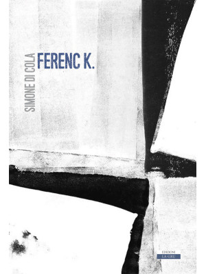 Ferenc K.. Nuova ediz.