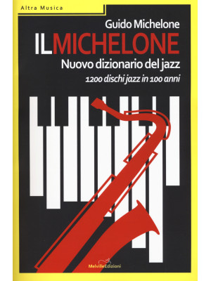 Il Michelone. Nuovo dizionario del jazz. 1200 dischi jazz in 100 anni
