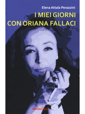 I miei giorni con Oriana Fallaci