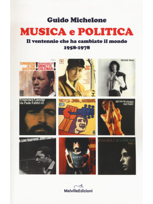 Musica e politica. Il ventennio che ha cambiato il mondo 1958-1978