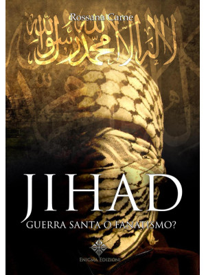 Jihad. Guerra santa o fanat...