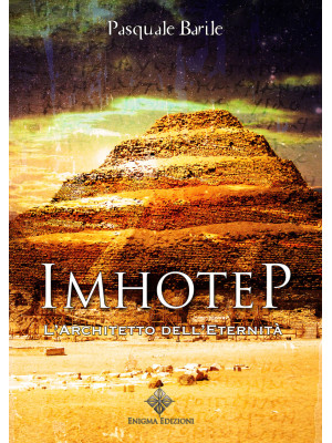 Imhotep. L'architetto dell'...