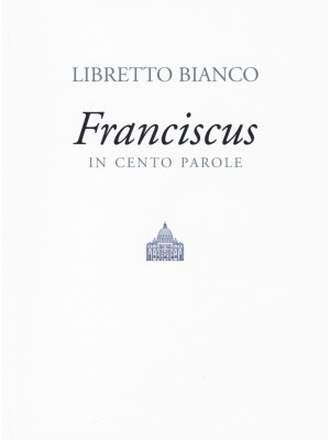 Libretto bianco. Franciscus...