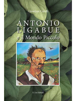 Antonio Ligabue e il mondo ...
