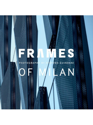 Frames of Milan. Photograph...