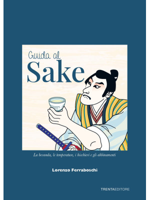 Guida al sake. La bevanda, ...