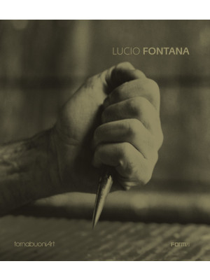 Lucio Fontana. Ediz. italia...