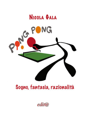Ping Pong. Sogno, fantasia,...