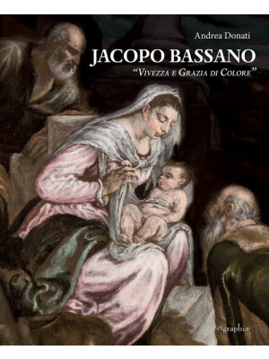 Jacopo Bassano. «Vivezza e ...