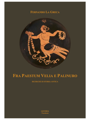 Fra Paestum Velia e Palinur...