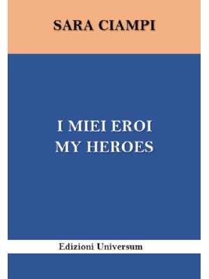I miei eroi-My heroes. Ediz...