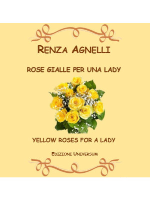 Rose gialle per una lady