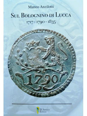 Sul Bolognino di Lucca 1717-1790-1835