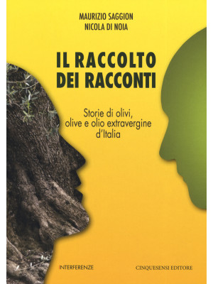 Il raccolto dei racconti. Storie di olivi, olive e olio extravergine d'Italia
