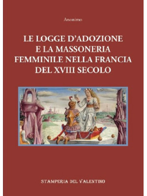 Le logge d'Adozione e la Massoneria femminile nella Francia del XVIII secolo