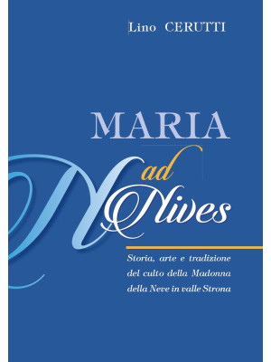 Maria ad Nives. Storia, art...