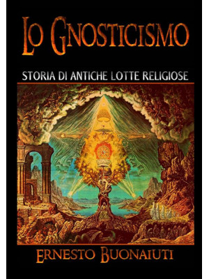 Lo gnosticismo: storia di a...
