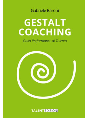 Gestalt coaching. Dalla per...