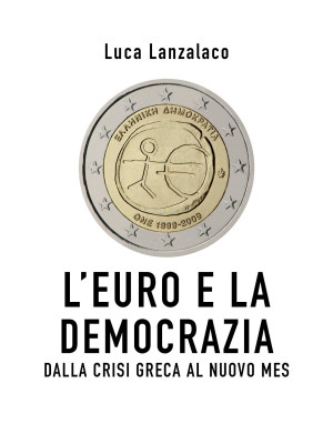L'euro e la democrazia. Dal...
