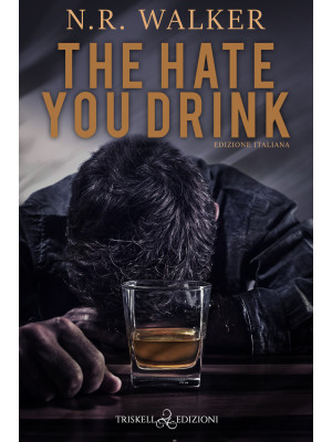 The hate you drink. Ediz. i...
