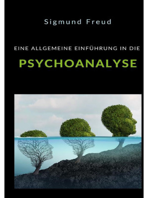 Eine allgemeine einführung in die psychoanalyse