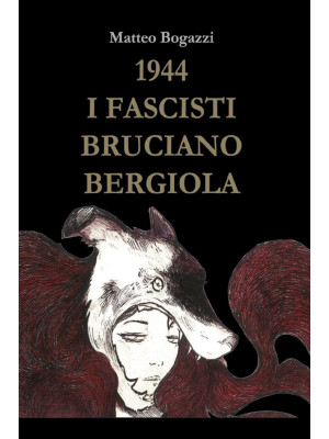 1944. I fascisti bruciano B...