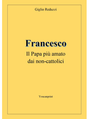 Francesco, il papa più amat...