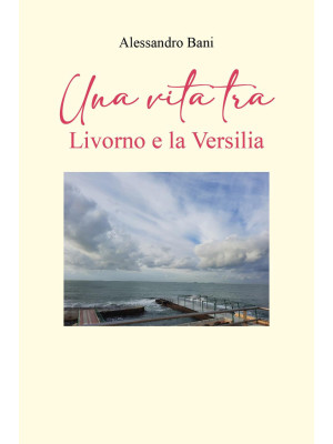 Una vita tra Livorno e la V...