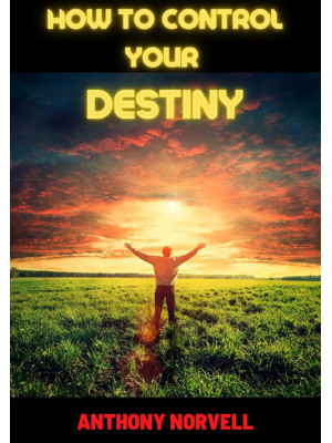 How to control your destiny