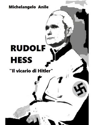 Rudolf Hess. «Il vicario di...