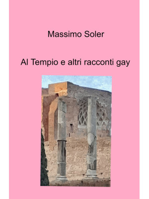 Al tempio e altri racconti gay