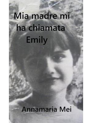 Mia madre mi ha chiamata Emily