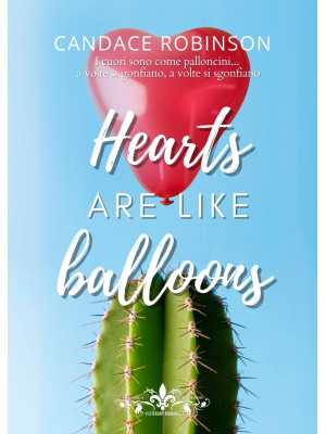 Hearts are like balloons. I...