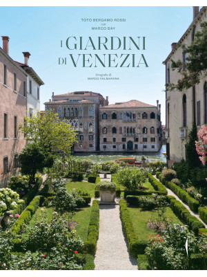 I giardini di Venezia. Ediz...