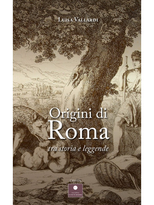 Origini di Roma. Tra storia...