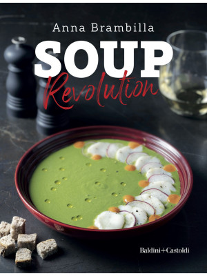 Soup revolution. Ediz. illu...