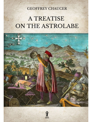 A treatise on the astrolabe...