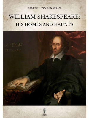 William Shakespeare: his ho...