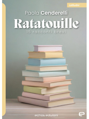 Ratatouille. 15 racconti brevi