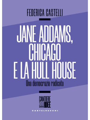 Jane Addams, Chicago e la H...