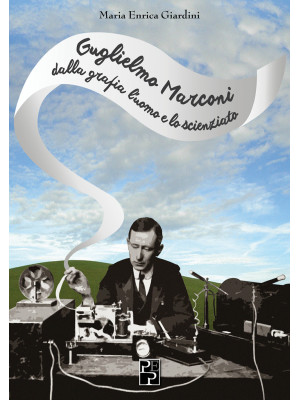 Guglielmo Marconi: dalla gr...
