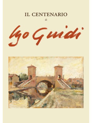Il centenario di Ugo Guidi