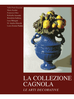 La collezione Cagnola. Le arti decorative. Ediz. illustrata. Vol. 2
