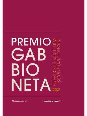 Premio Gabbioneta 2021. Premio di scultura. Ediz. italiana e inglese