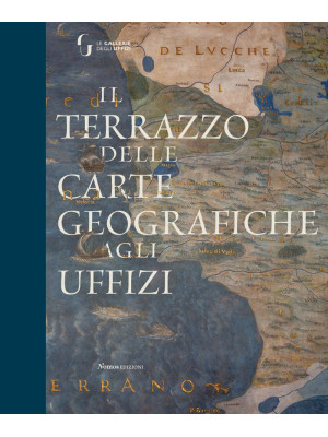 Il terrazzo delle carte geografiche agli Uffizi. Ediz. illustrata