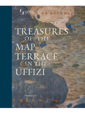 Treasures of the map terrace in the Uffizi. Ediz. illustrata